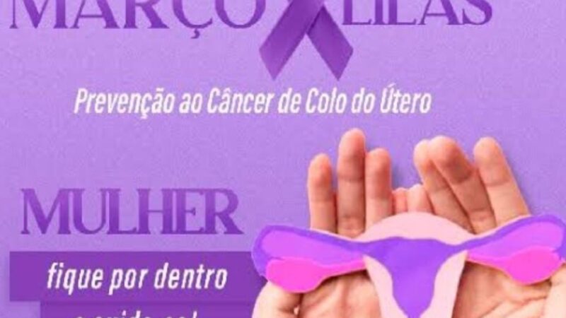Março Lilás: Conscientização e Combate ao Câncer de colo de útero.